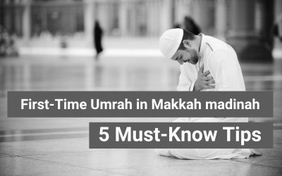 Must-Know Tips for First-Time Umrah